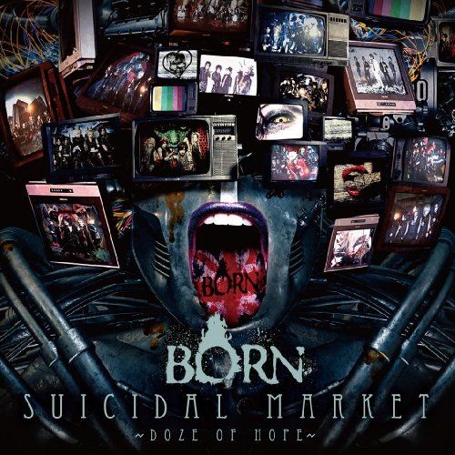 BORN - SUICIDAL MARKET~Doze of Hope~[初回限定盤A]