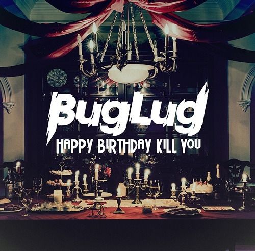 BugLug - Happy Birthday Kill You (通常盤)