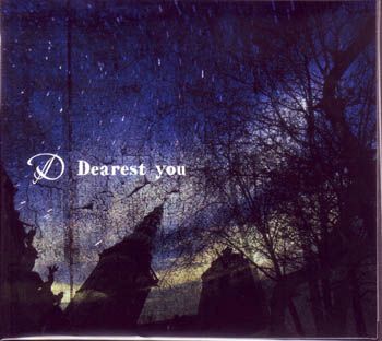 D - Dearest you