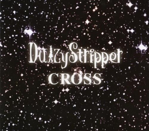 DaizyStripper - CROSS 1stプレス