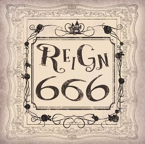 REIGN - 【6 6 6】 (Type A)