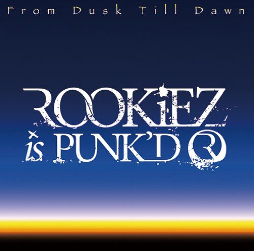 ROOKiEZ is PUNK’D - From Dusk Till Dawn(初回生産限定盤)