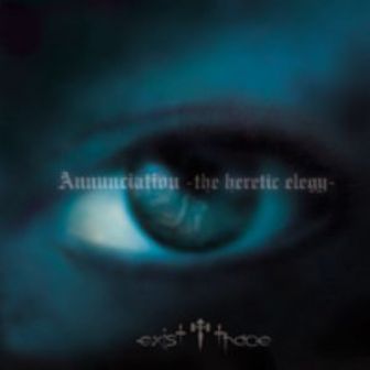 exist†trace - Annunciation -the heretic elegy-