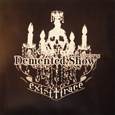 exist†trace - Demented Show20070715