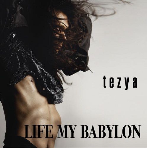 tezya - LIFE MY BABYLON